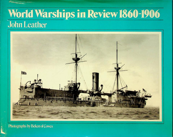 World Warships in Review 1860-1906