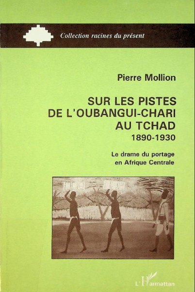 Sur les Pistes De Loubangui-Chari Au Tchad 1890-1930