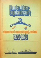 Brink dr. E.A.B.J. ten e.a. - Honderd jaar Engelandvaart. Stoomvaart Maatschappij Zeeland 1875-1975