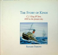 Parsons, R - The Story of Kings. C.J. King and Sons, 1850 to the present day