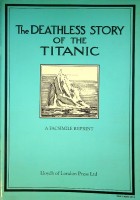 Gibbs, P - The Deathless Story of the Titanic. A Facsimile Print