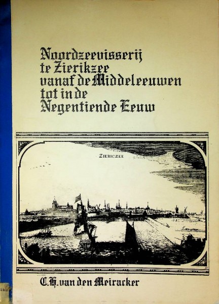 Noordzeevisserij te Zierikzee vanaf de Middeleeuwen tot in de 19e eeuw