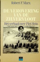 Marx, Robert F - De verovering van de zilvervloot. Het verhaal over Piet Hein