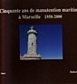 Cinquante ans de manutention maritime a Marseille 1950-2000