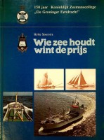 Speerstra, Hylke - Wie zee houdt wint de prijs. 150 jaar Koninklijk Zeemanscollege De Groninger Eendracht