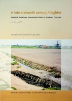 Neyland, S. and K. McLaughin-Neyland - A late-sixteenth century freighter. Flevo Bericht 407. From the Workumer Nieuwland Polder in Workum Friesland