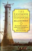 Bathurst, B - The Lighthouse Stevensons. The extraordinary story of the building of the Scottish lighthouses by the ancestors of Robert Louis Stevensons