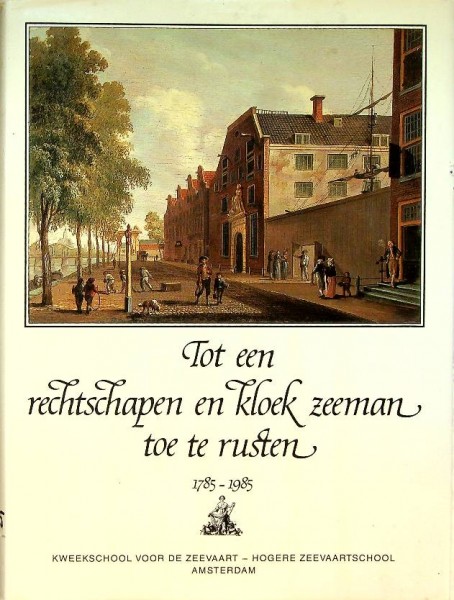 Tot een rechtschapen en kloek zeeman toe te rusten 1785-1985 | Webshop Nautiek.nl