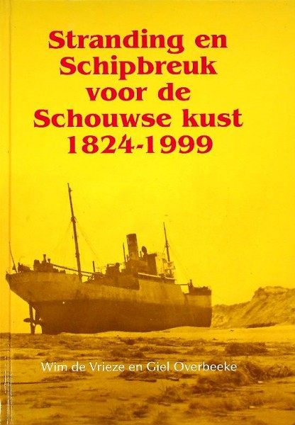 Stranding en schipbreuk voor de Schouwse kust 1824-1999 | Webshop Nautiek.nl
