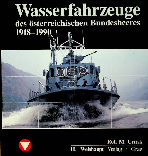 Die Wasserfahrzeuge des osterreichischen Bundesheeres 1918-1990