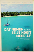 Rutte, B - Dat nemen ze je nooit meer af. Op eigen houtje rond de wereld