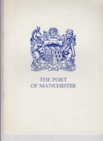 No Author - The Port of Manchester. The Story of an Inland city that has become one of the great ports of the world