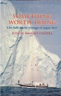 Chopra, J.W. - Something worth doing. The Sub-Arctic voyage of Aqua Star